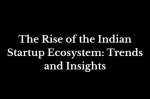 Indian Startup Ecosystem