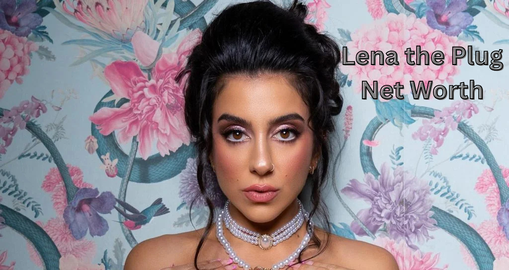 Lena the Plug Net Worth