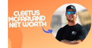 Cleetus McFarland Net Worth